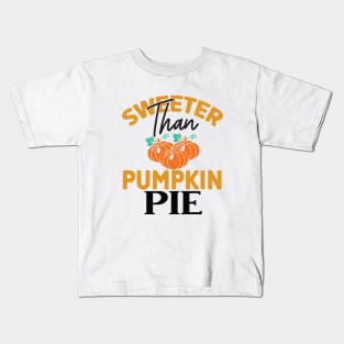 Sweeter Than Pumpkin Pie Kids T-Shirt